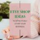 Etsy Business Ideas